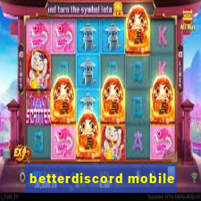 betterdiscord mobile